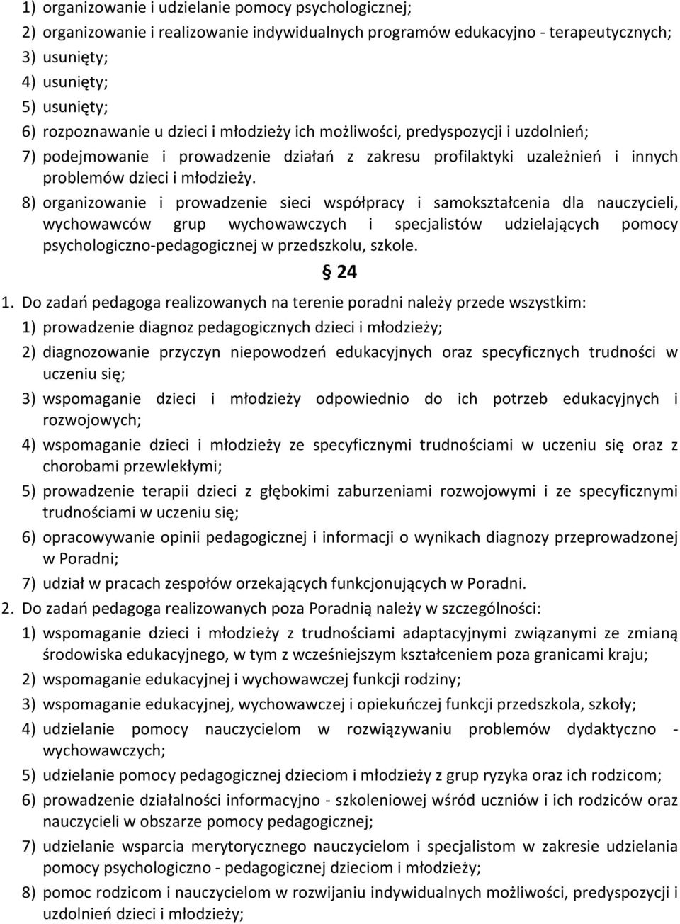 8) organizowanie i prowadzenie sieci współpracy i samokształcenia dla nauczycieli, wychowawców grup wychowawczych i specjalistów udzielających pomocy psychologiczno- pedagogicznej w przedszkolu,