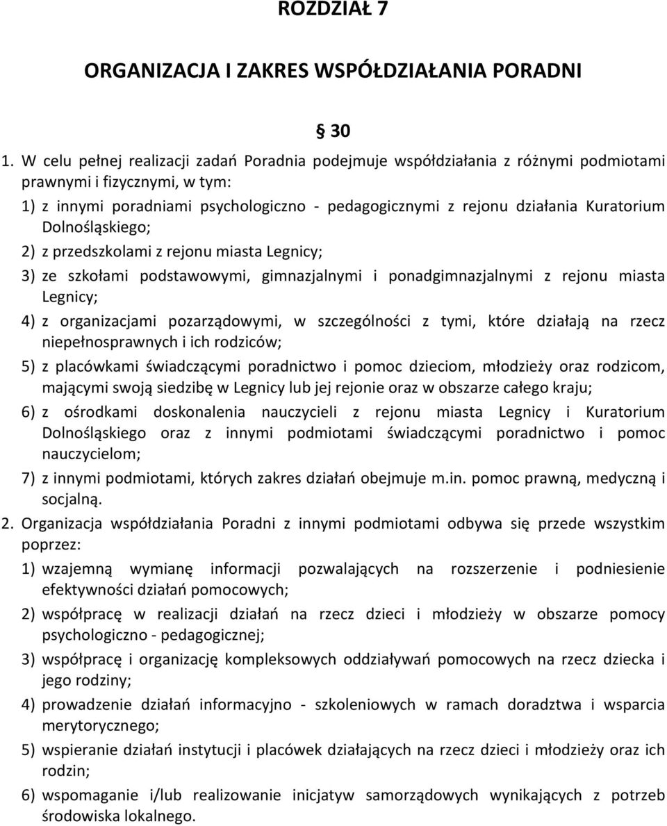 Kuratorium Dolnośląskiego; 2) z przedszkolami z rejonu miasta Legnicy; 3) ze szkołami podstawowymi, gimnazjalnymi i ponadgimnazjalnymi z rejonu miasta Legnicy; 4) z organizacjami pozarządowymi, w