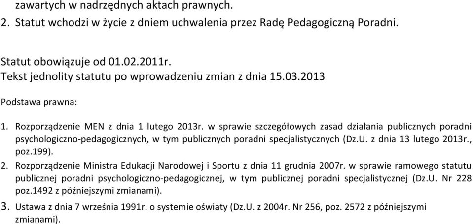 w sprawie szczegółowych zasad działania publicznych poradni psychologiczno- pedagogicznych, w tym publicznych poradni specjalistycznych (Dz.U. z dnia 13 lutego 20