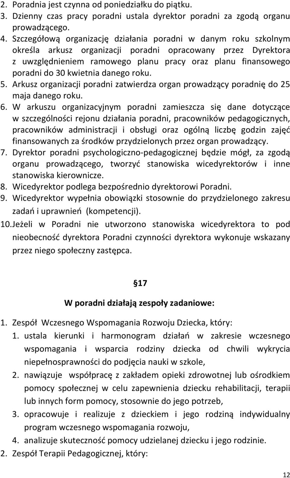 30 kwietnia danego roku. 5. Arkusz organizacji poradni zatwierdza organ prowadzący poradnię do 25 maja danego roku. 6.