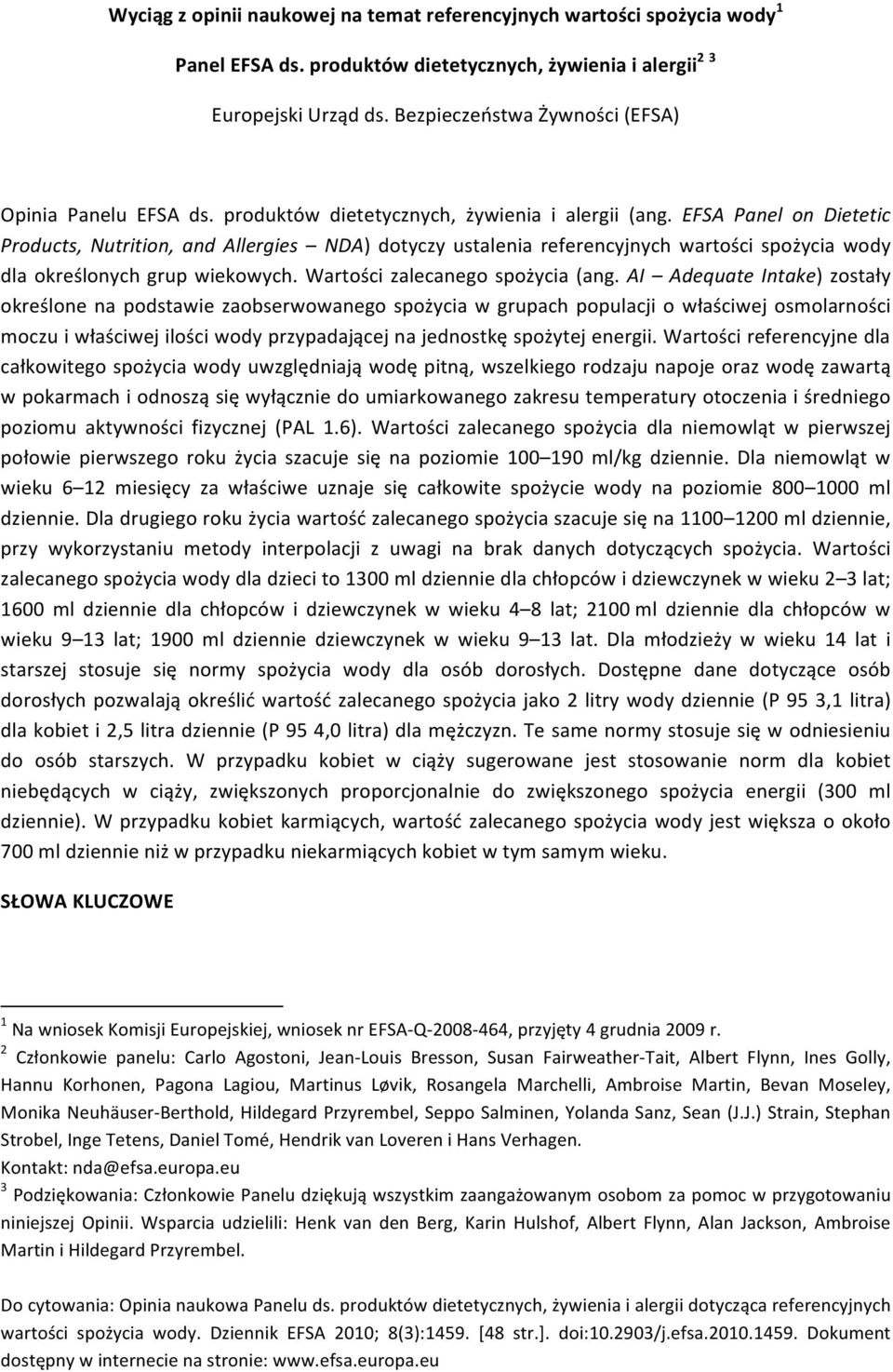 EFSA Panel on Dietetic Products, Nutrition, and Allergies NDA) dotyczy ustalenia referencyjnych wartości spożycia wody dla określonych grup wiekowych. Wartości zalecanego spożycia (ang.