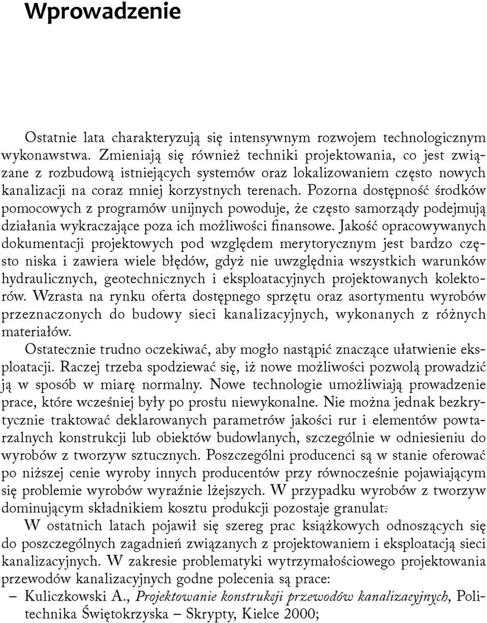 Pozorna dostępność środków pomocowych z programów unijnych powoduje, że często samorządy podejmują działania wykraczające poza ich możliwości finansowe.