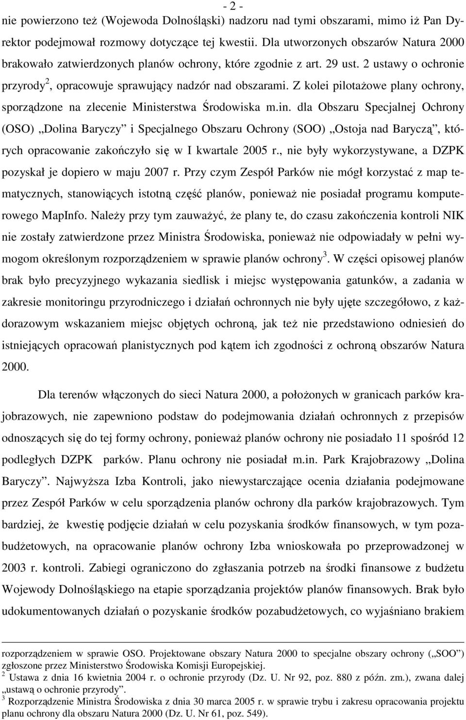 Z kolei pilotaŝowe plany ochrony, sporządzone na zlecenie Mini