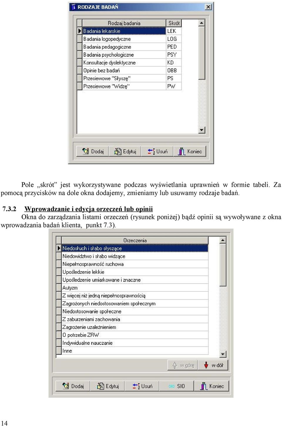 2 Wprowadzanie i edycja orzeczeń lub opinii Okna do zarządzania listami orzeczeń