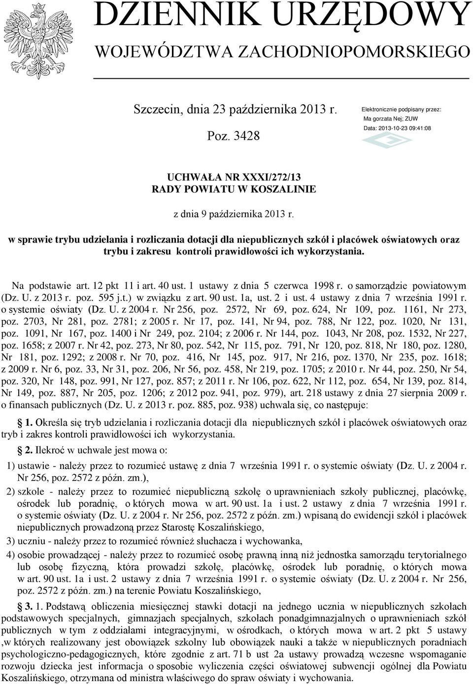 wykorzystania. Na podstawie art. 12 pkt 11 i art. 40 ust. 1 ustawy z dnia 5 czerwca 1998 r. o samorządzie powiatowym (Dz. U. z 2013 r. poz. 595 j.t.) w związku z art. 90 ust. 1a, ust. 2 i ust.