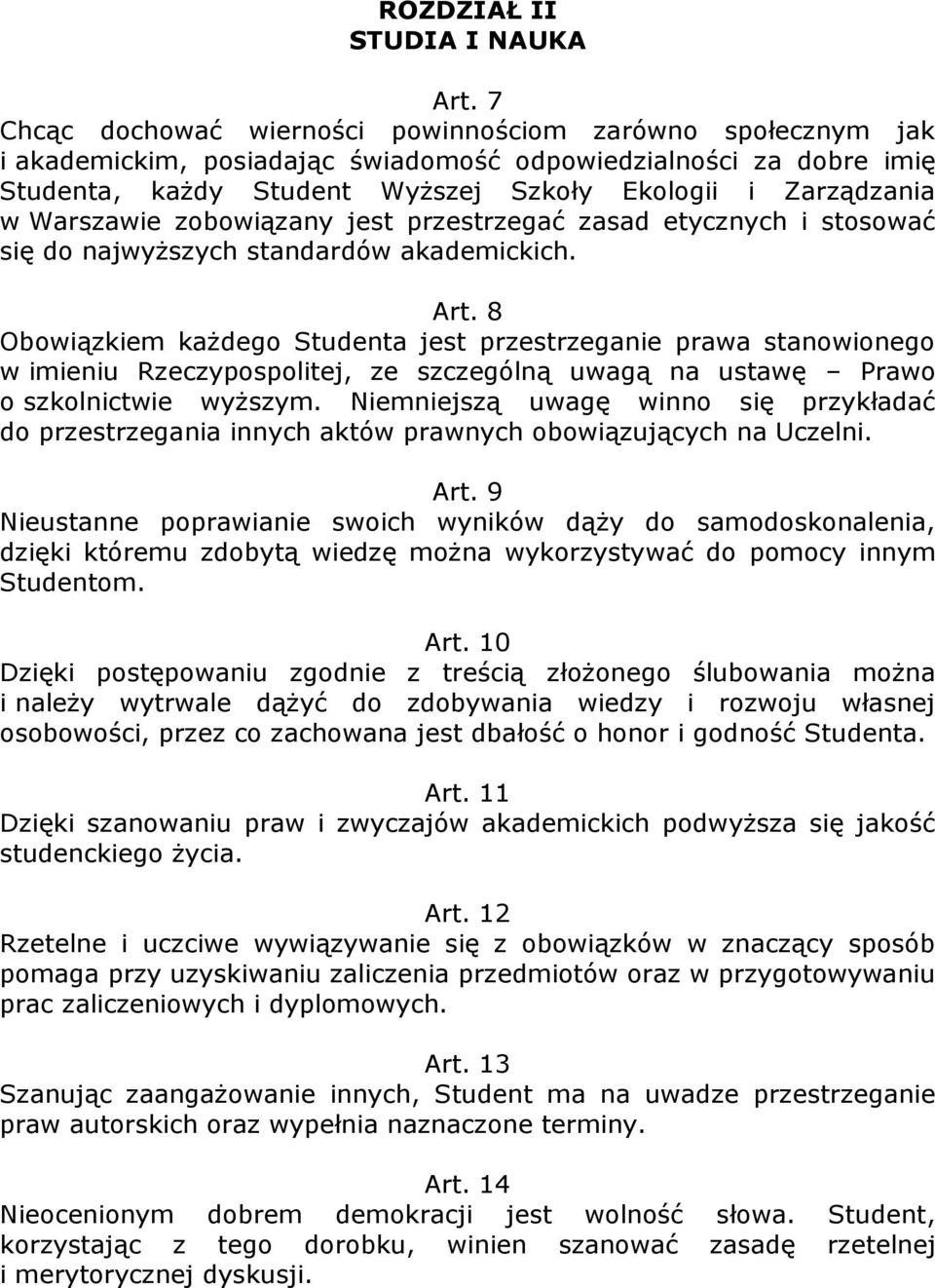 Warszawie zobowiązany jest przestrzegać zasad etycznych i stosować się do najwyższych standardów akademickich. Art.