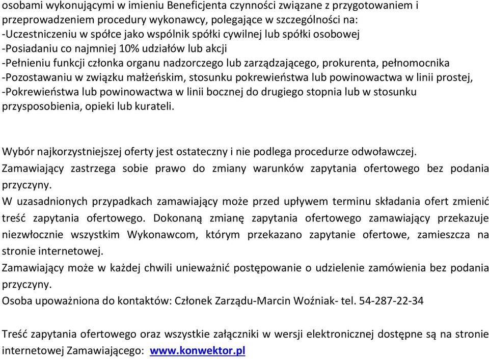 małżeńskim, stosunku pokrewieństwa lub powinowactwa w linii prostej, -Pokrewieństwa lub powinowactwa w linii bocznej do drugiego stopnia lub w stosunku przysposobienia, opieki lub kurateli.