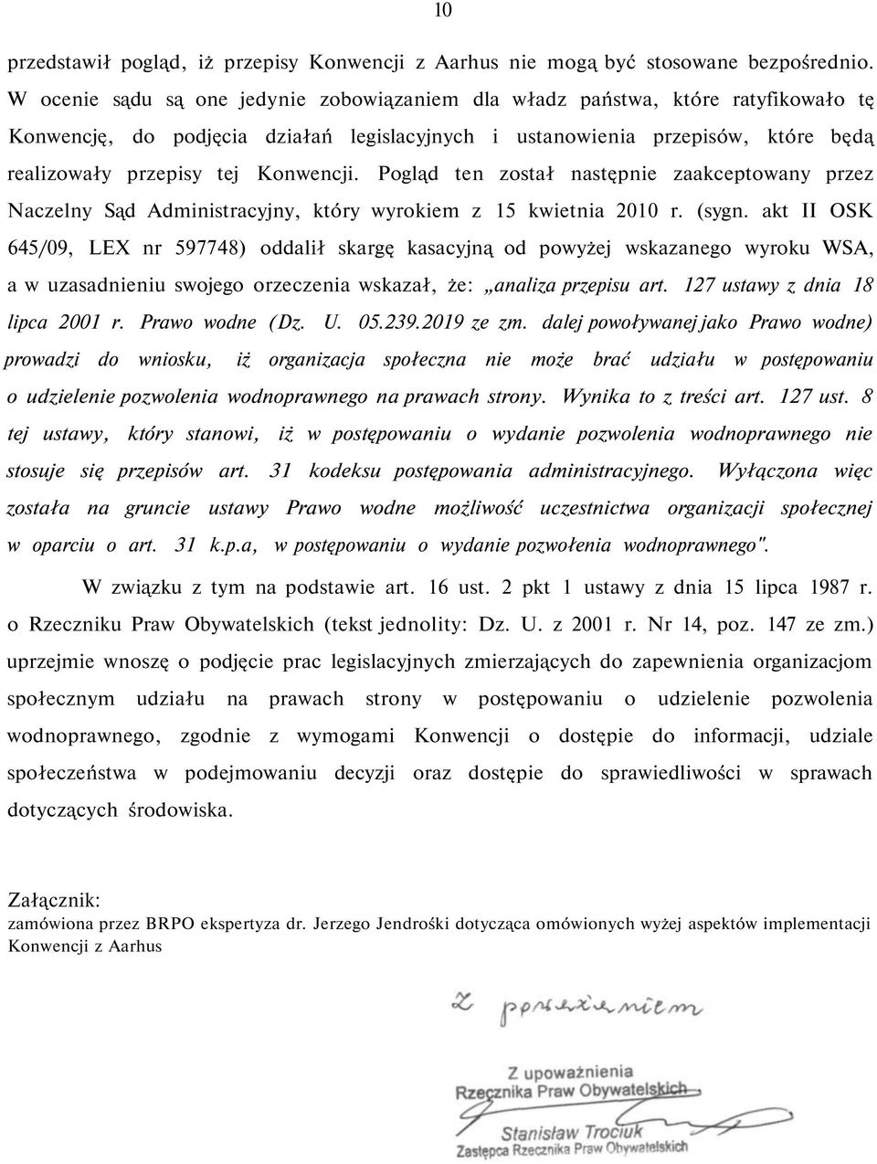 Konwencji. Pogląd ten został następnie zaakceptowany przez Naczelny Sąd Administracyjny, który wyrokiem z 15 kwietnia 2010 r. (sygn.