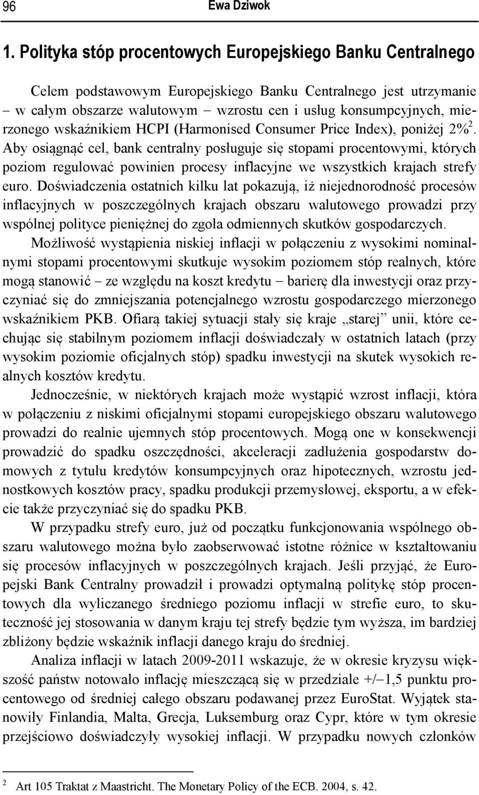 wskaźnikiem HCPI (Harmonised Consumer Price Index), poniżej 2% 2.