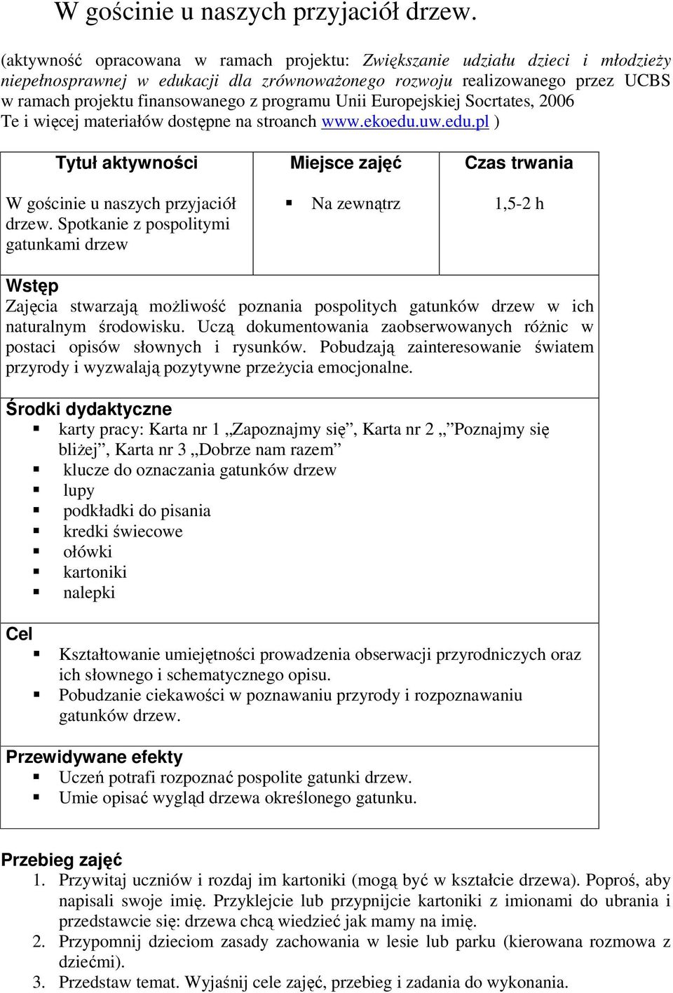 programu Unii Europejskiej Socrtates, 2006 Te i więcej materiałów dostępne na stroanch www.ekoedu.