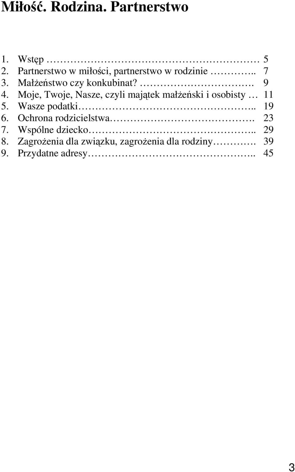 Moje, Twoje, Nasze, czyli majątek małżeński i osobisty 11 5. Wasze podatki.. 19 6.