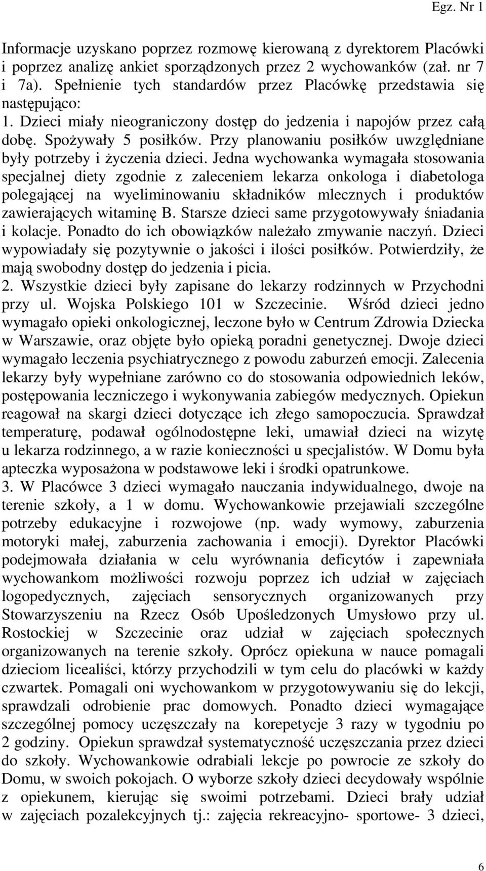 Przy planowaniu posiłków uwzględniane były potrzeby i Ŝyczenia dzieci.