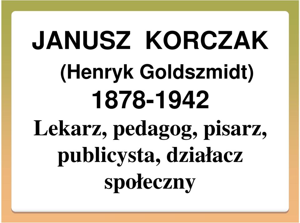 Lekarz, pedagog, pisarz,