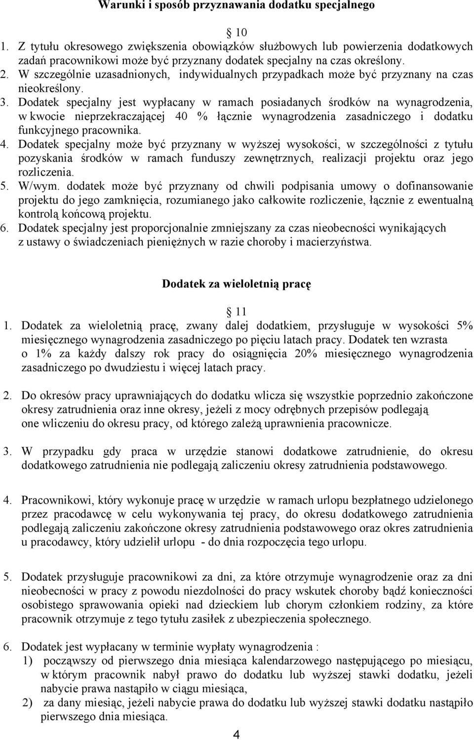 W szczególnie uzasadnionych, indywidualnych przypadkach może być przyznany na czas nieokreślony. 3.