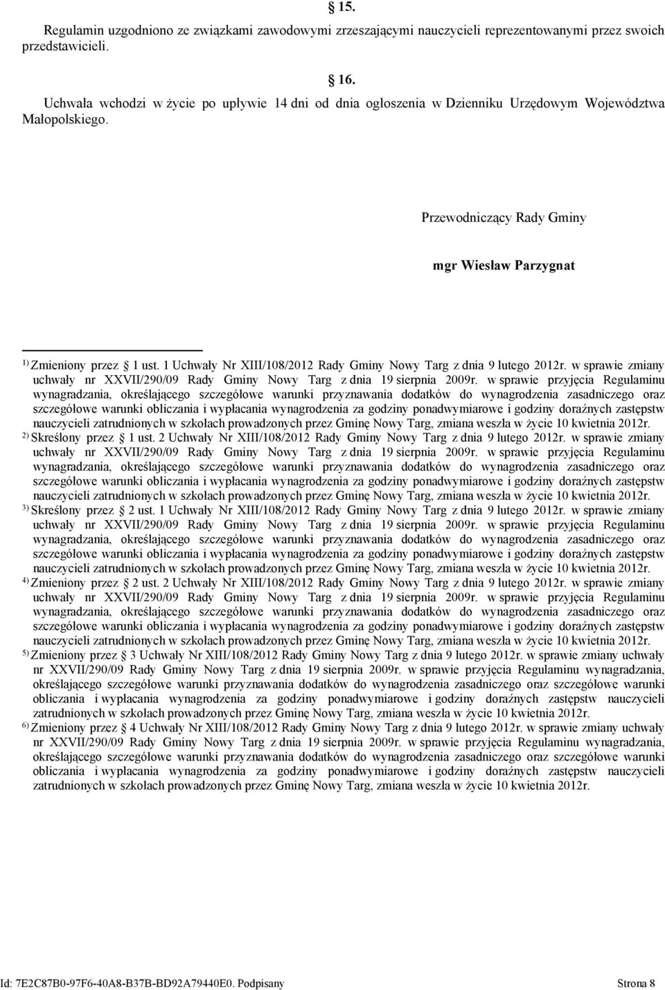 1 Uchwały Nr XIII/108/2012 Rady Gminy Nowy Targ z dnia 9 lutego 2012r. w sprawie zmiany uchwały nr XXVII/290/09 Rady Gminy Nowy Targ z dnia 19 sierpnia 2009r.