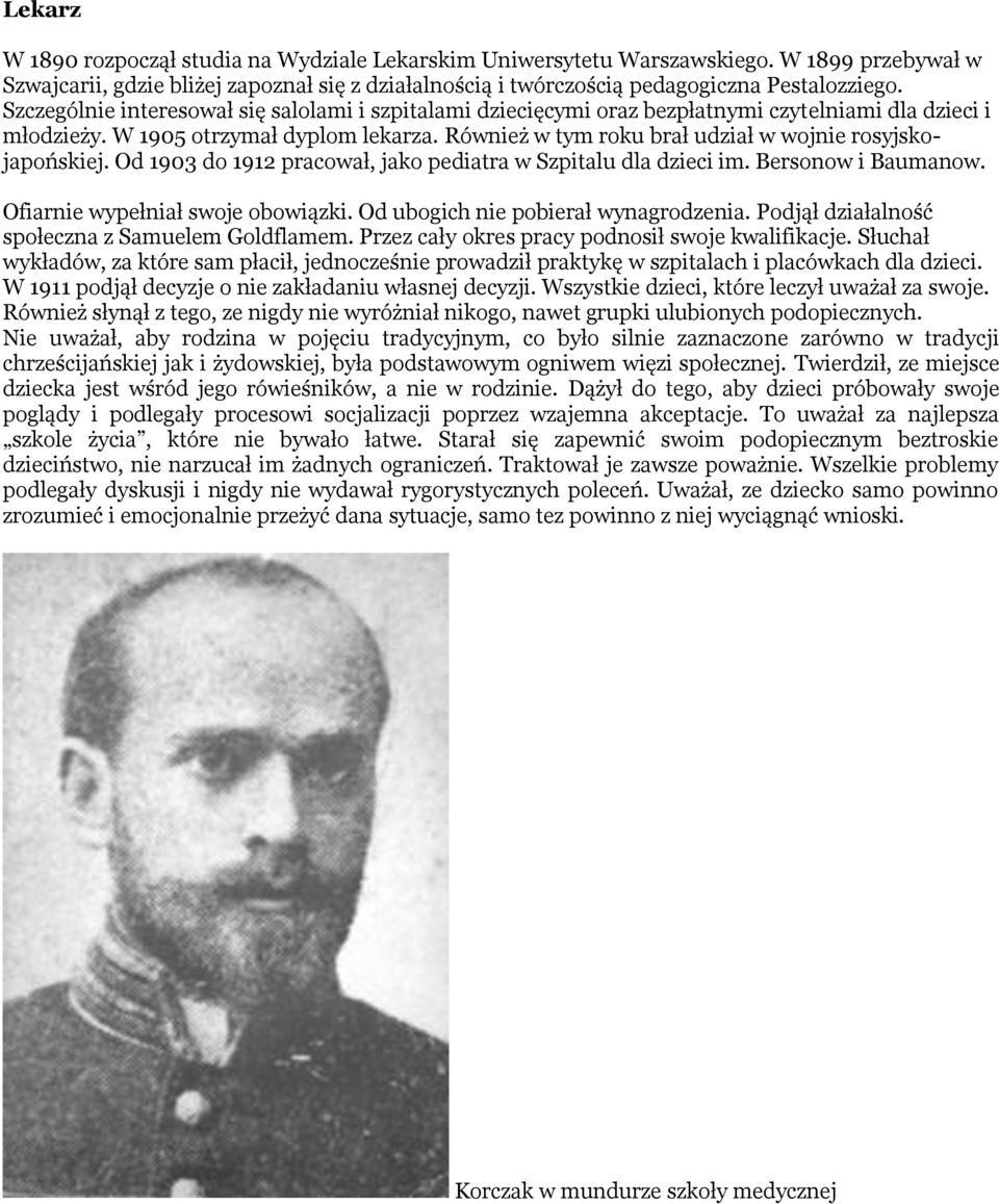 Również w tym roku brał udział w wojnie rosyjskojapońskiej. Od 1903 do 1912 pracował, jako pediatra w Szpitalu dla dzieci im. Bersonow i Baumanow. Ofiarnie wypełniał swoje obowiązki.