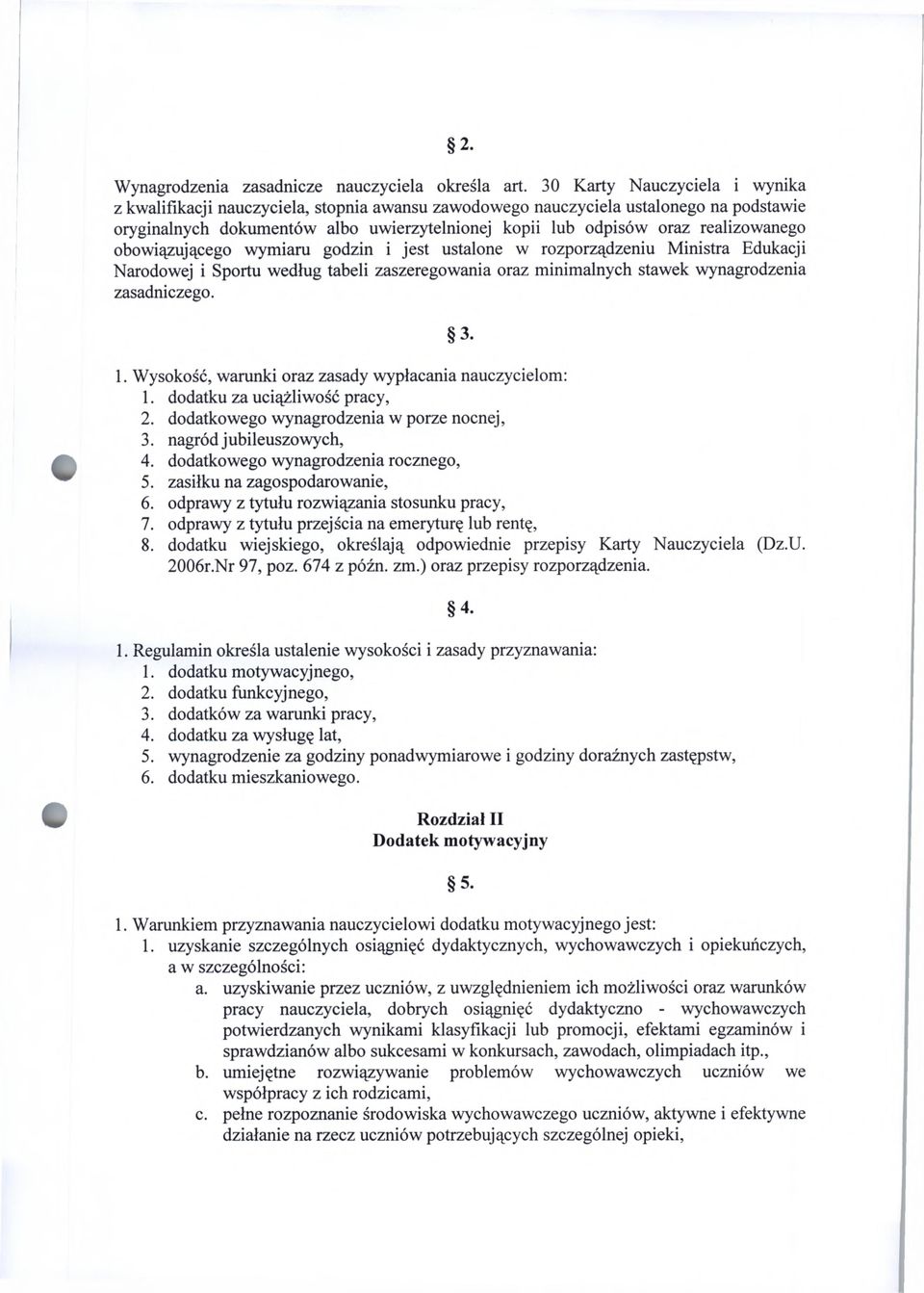 realizowanego obowiązującego wymiaru godzin i jest ustalone w rozporządzeniu Ministra Edukacji Narodowej i Sportu według tabeli zaszeregowania oraz minimalnych stawek wynagrodzenia zasadniczego. 3. 1.