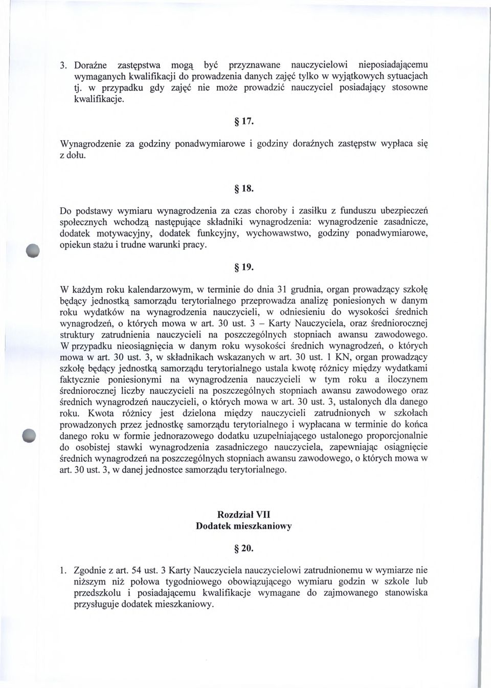 Do podstawy wymiaru wynagrodzenia za czas choroby i zasiłku z funduszu ubezpieczeń społecznych wchodzą następujące składniki wynagrodzenia: wynagrodzenie zasadnicze, dodatek motywacyjny, dodatek