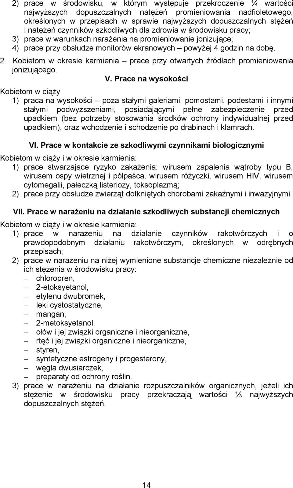 dobę. 2. Kobietom w okresie karmienia prace przy otwartych źródłach promieniowania jonizującego. V.