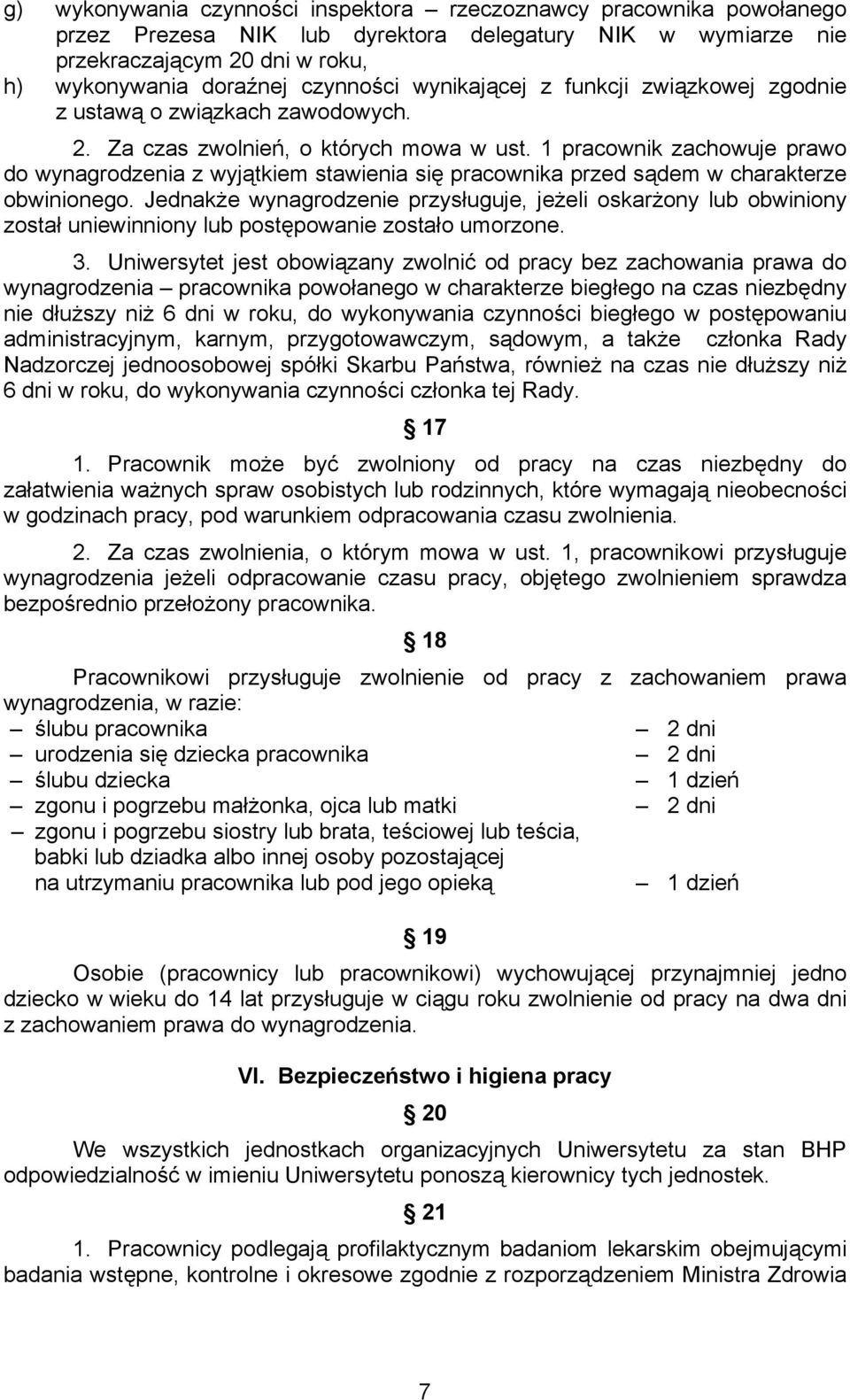 1 pracownik zachowuje prawo do wynagrodzenia z wyjątkiem stawienia się pracownika przed sądem w charakterze obwinionego.