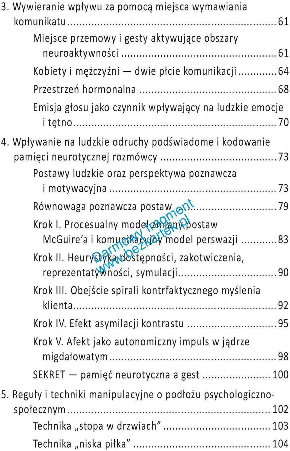 .. 73 Postawy ludzkie oraz perspektywa poznawcza i motywacyjna... 73 Równowaga poznawcza postaw... 79 Krok I. Procesualny model zmiany postaw McGuire a i komunikacyjny model perswazji...83 Krok II.