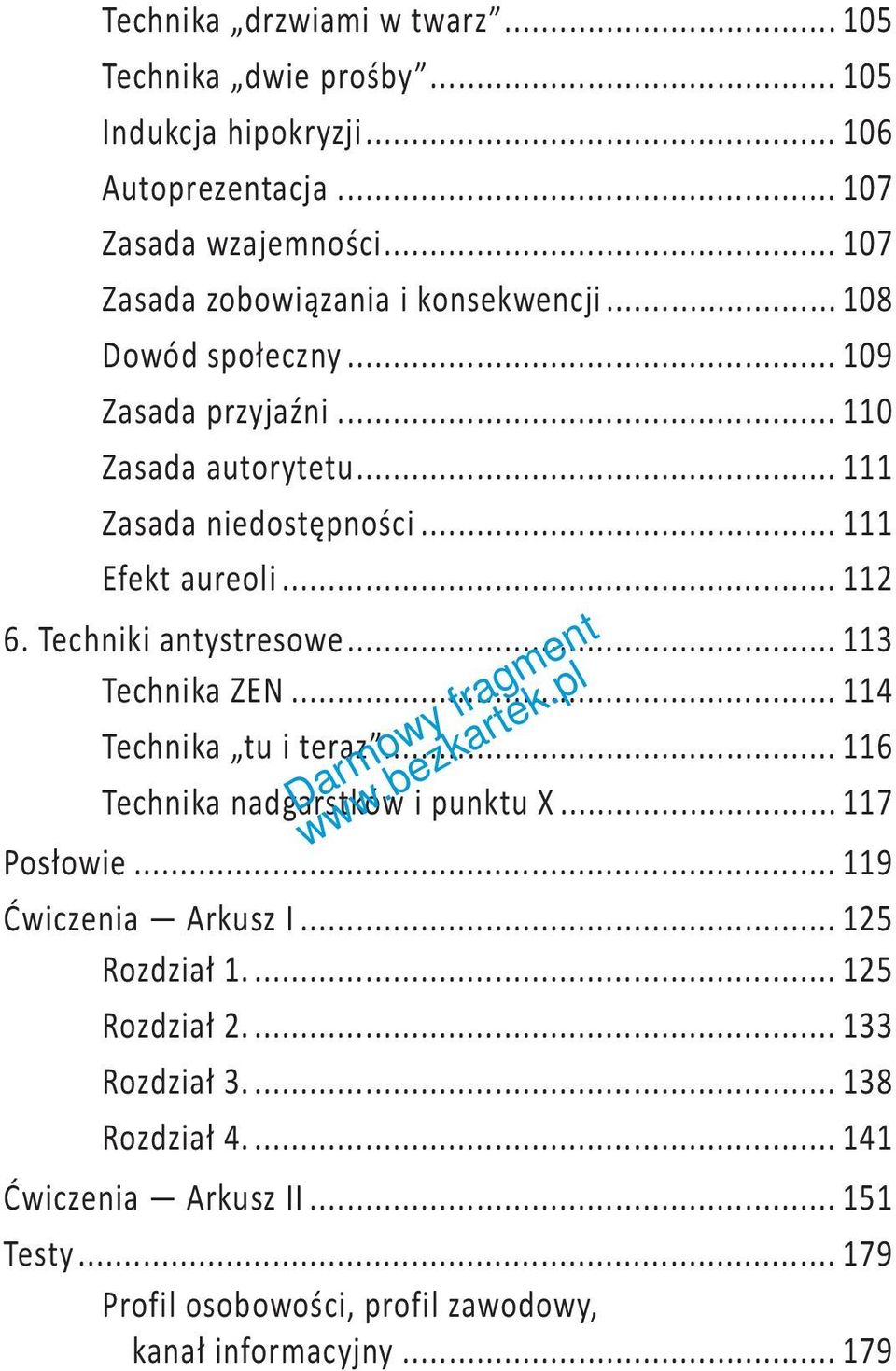 .. 111 Efekt aureoli... 112 6. Techniki antystresowe... 113 Technika ZEN... 114 Technika tu i teraz... 116 Technika nadgarstków i punktu X... 117 Posłowie.