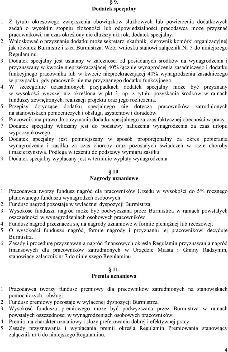 dłuższy niż rok, dodatek specjalny. 2. Wnioskować o przyznanie dodatku może sekretarz, skarbnik, kierownik komórki organizacyjnej jak również Burmistrz i z-ca Burmistrza.