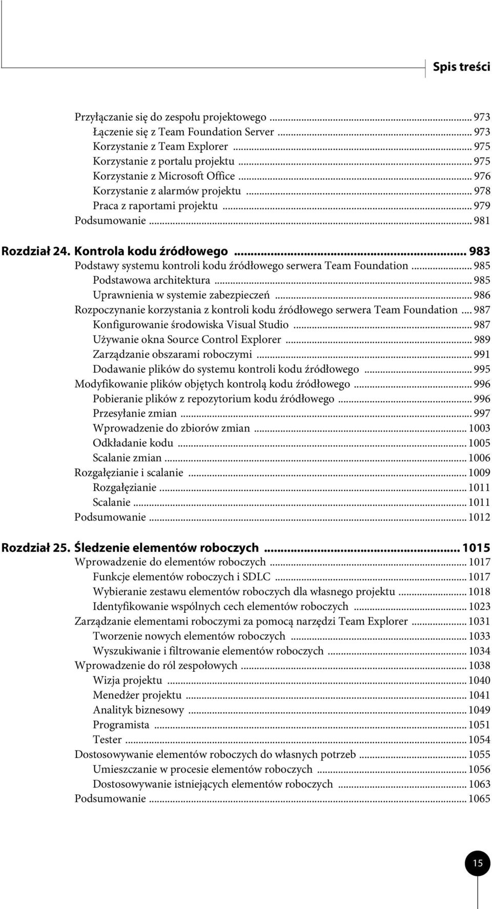 .. 983 Podstawy systemu kontroli kodu źródłowego serwera Team Foundation... 985 Podstawowa architektura... 985 Uprawnienia w systemie zabezpieczeń.