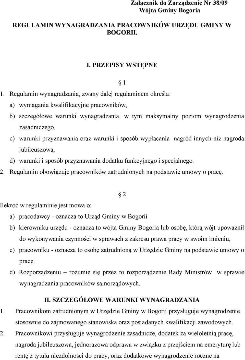 przyznawania oraz warunki i sposób wypłacania nagród innych niż nagroda jubileuszowa, d) warunki i sposób przyznawania dodatku funkcyjnego i specjalnego. 2.