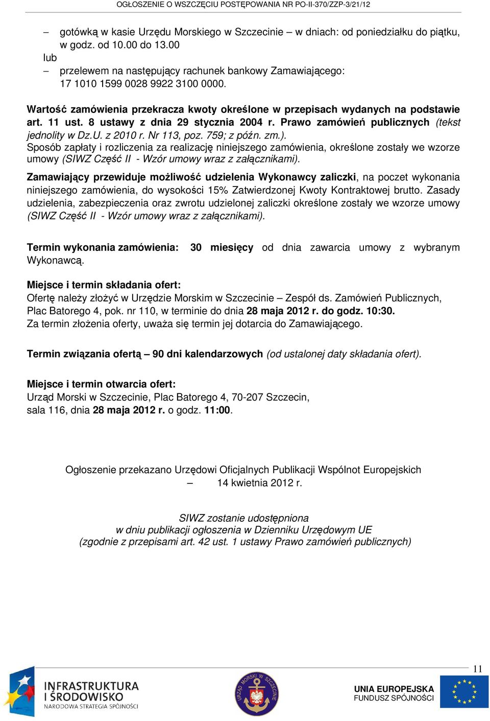 8 ustawy z dnia 29 stycznia 2004 r. Prawo zamówień publicznych (tekst jednolity w Dz.U. z 2010 r. Nr 113, poz. 759; z późn. zm.).