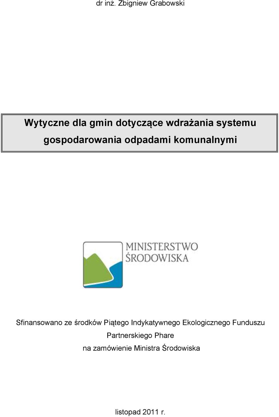 systemu gospodarowania odpadami komunalnymi Sfinansowano ze