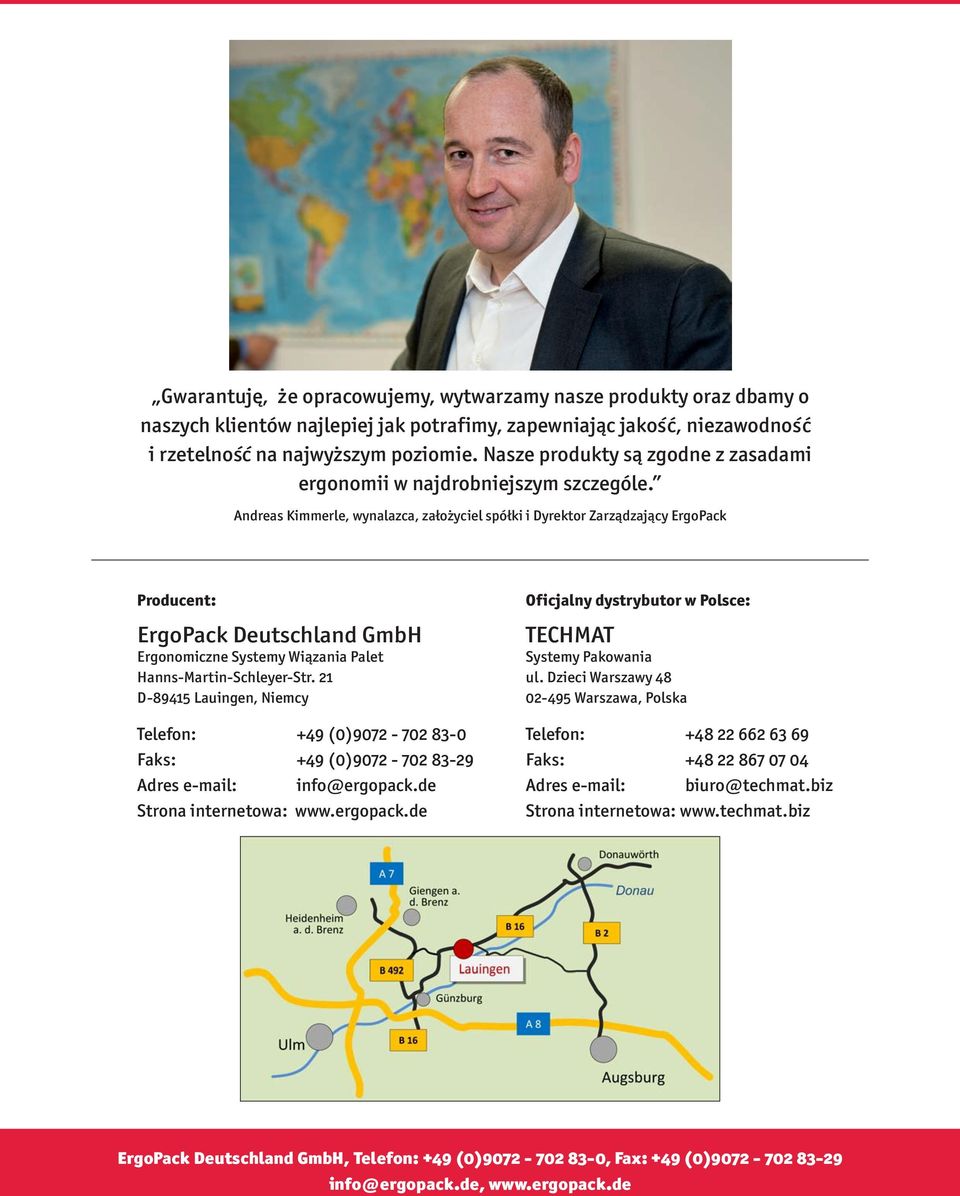 Andreas Kimmerle, wynalazca, założyciel spółki i Dyrektor Zarządzający ErgoPack Producent: ErgoPack Deutschland GmbH Ergonomiczne Systemy Wiązania Palet Hanns-Martin-Schleyer-Str.
