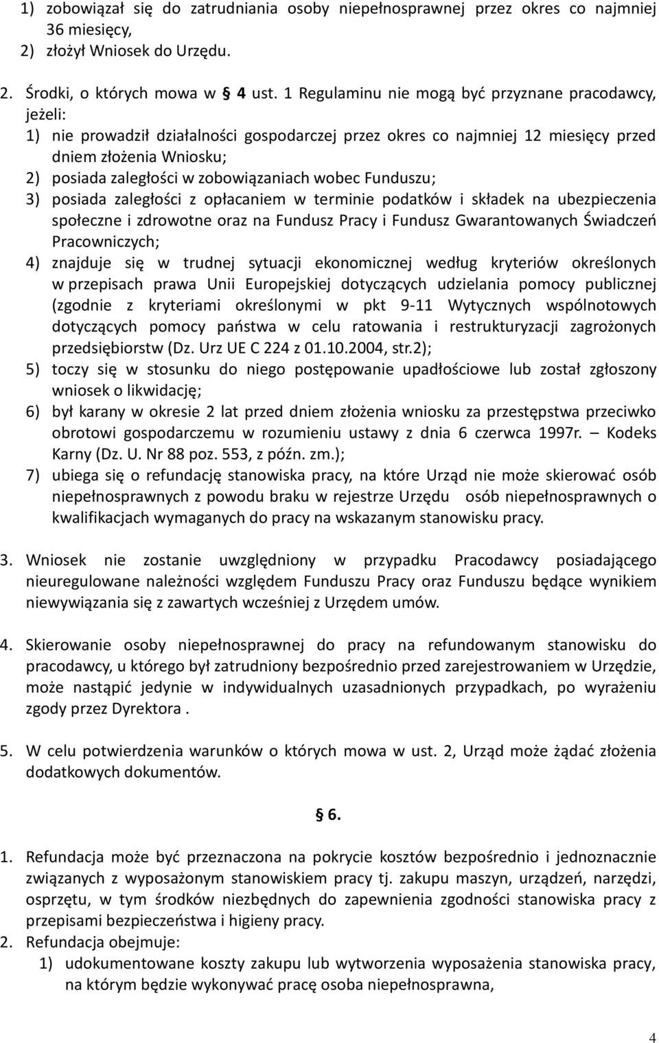 zobowiązaniach wobec Funduszu; 3) posiada zaległości z opłacaniem w terminie podatków i składek na ubezpieczenia społeczne i zdrowotne oraz na Fundusz Pracy i Fundusz Gwarantowanych Świadczeń