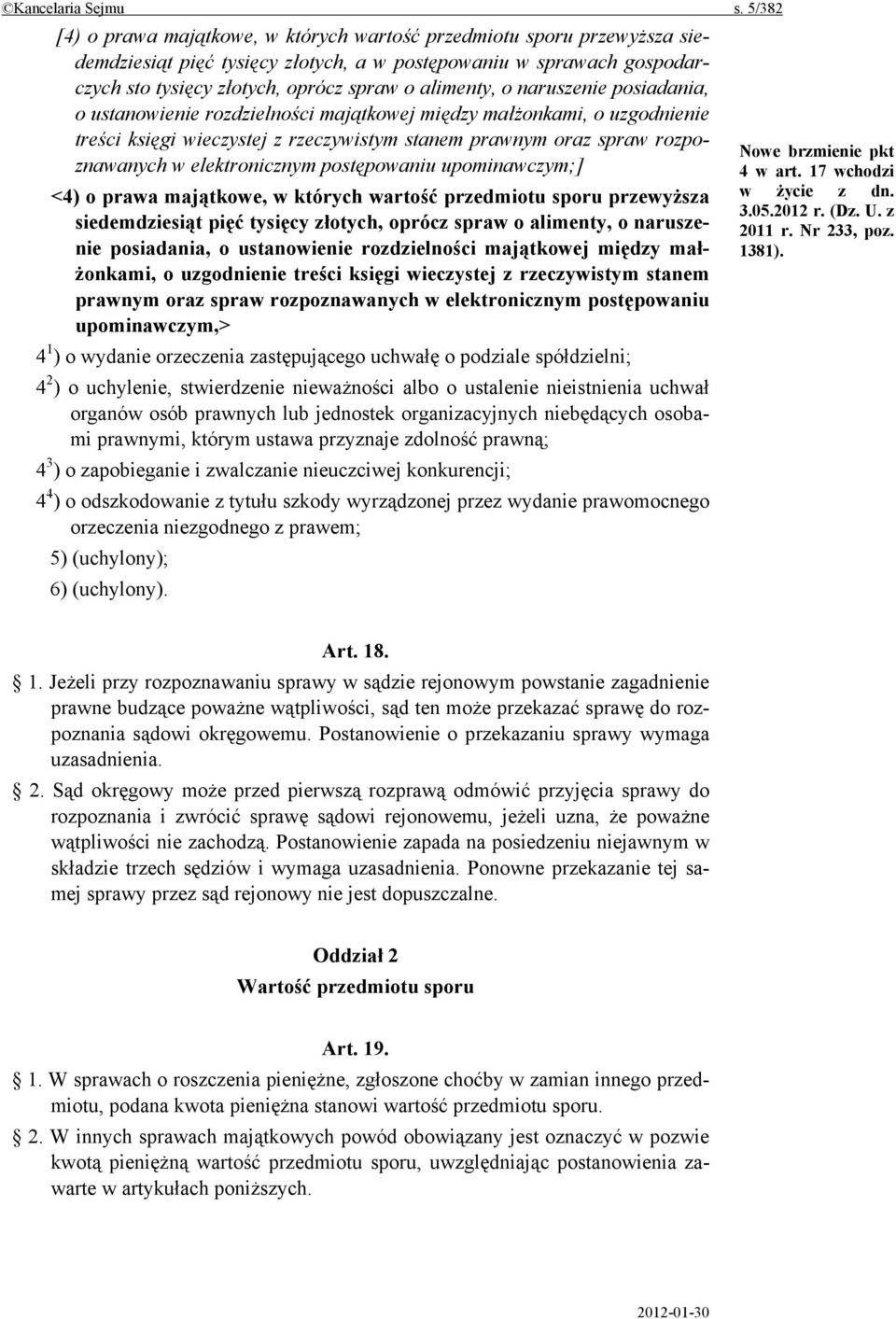 o naruszenie posiadania, o ustanowienie rozdzielności majątkowej między małżonkami, o uzgodnienie treści księgi wieczystej z rzeczywistym stanem prawnym oraz spraw rozpoznawanych w elektronicznym