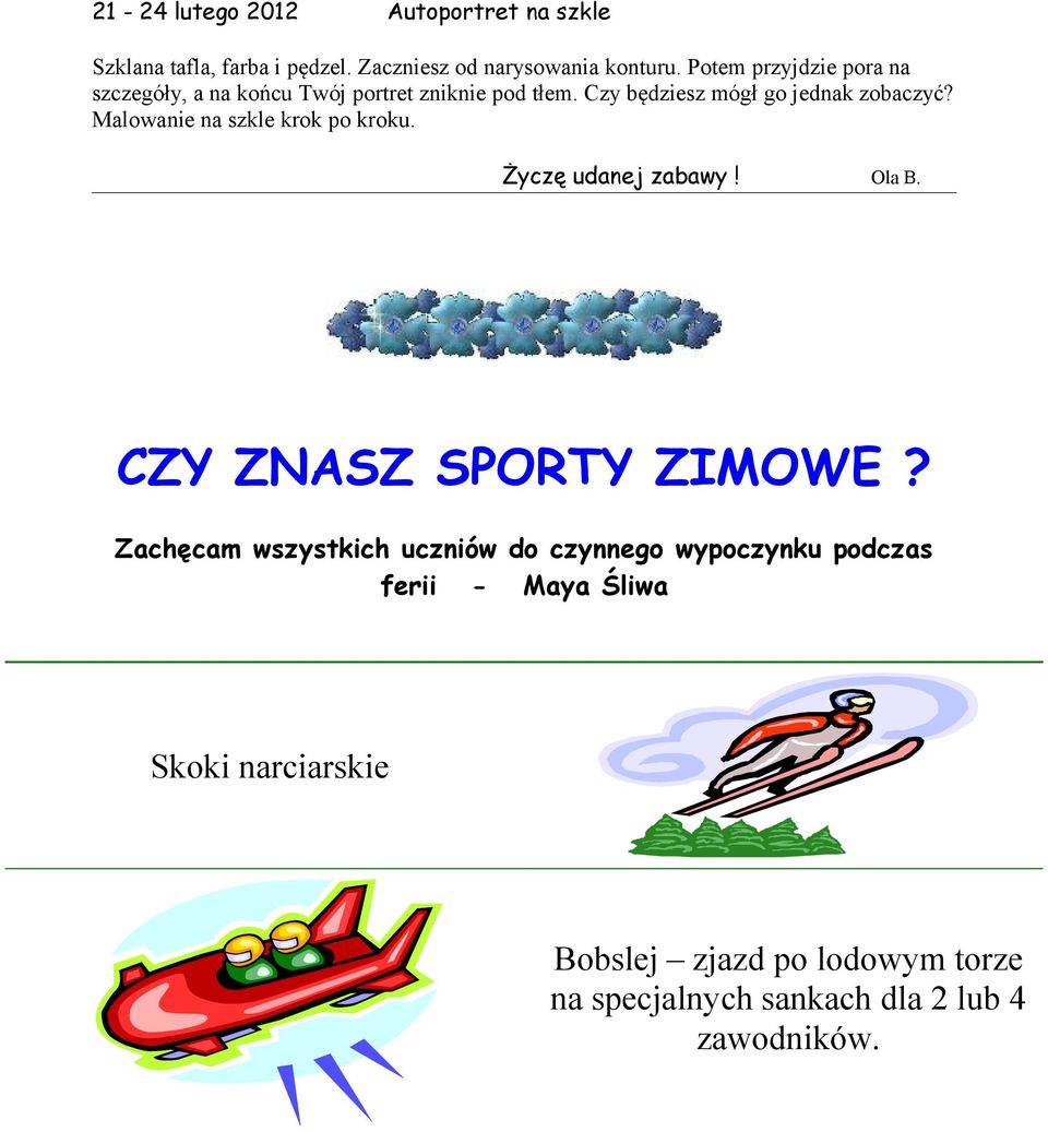 Malowanie na szkle krok po kroku. Życzę udanej zabawy! Ola B. CZY ZNASZ SPORTY ZIMOWE?