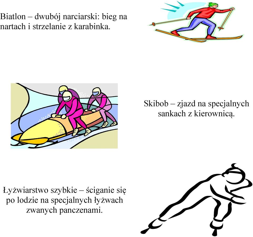 Skibob zjazd na specjalnych sankach z kierownicą.