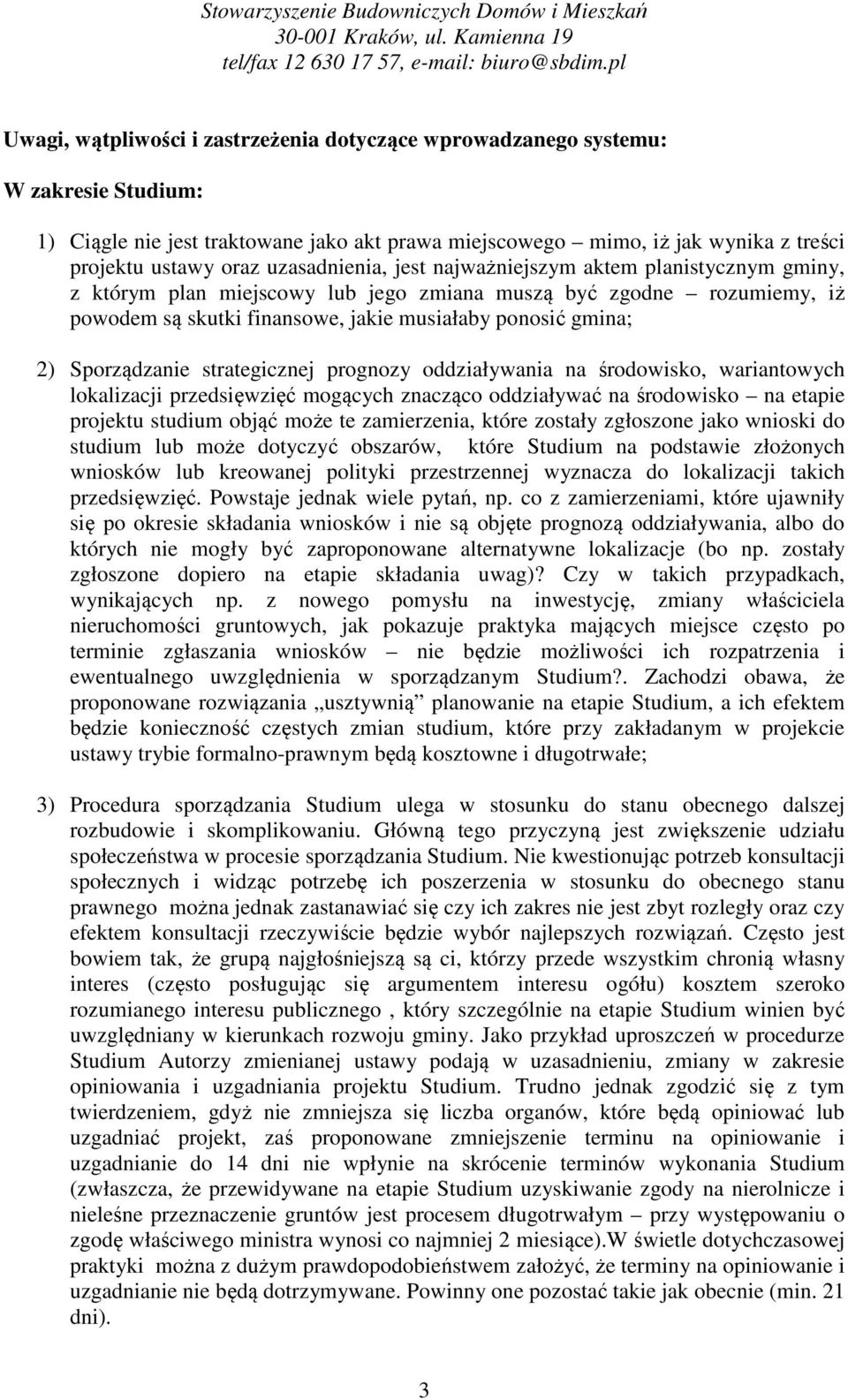 Sporządzanie strategicznej prognozy oddziaływania na środowisko, wariantowych lokalizacji przedsięwzięć mogących znacząco oddziaływać na środowisko na etapie projektu studium objąć może te