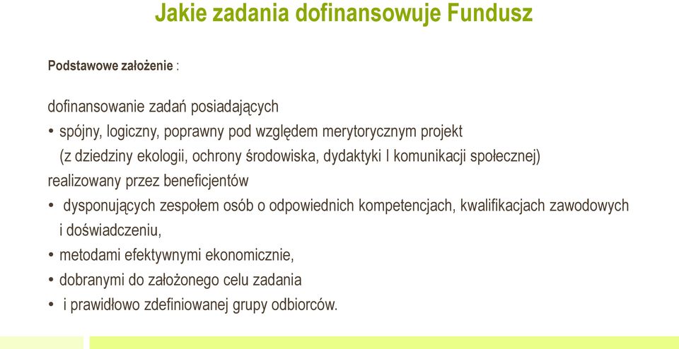realizowany przez beneficjentów dysponujących zespołem osób o odpowiednich kompetencjach, kwalifikacjach zawodowych i