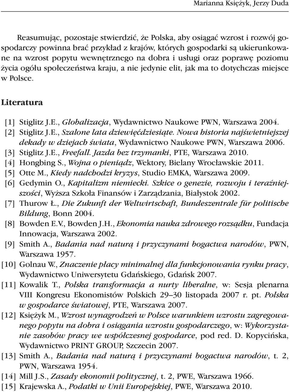 , Globalizacja, Wydawnictwo Naukowe PWN, Warszawa 2004. [2] Stiglitz J.E., Szalone lata dziewięćdziesiąte.