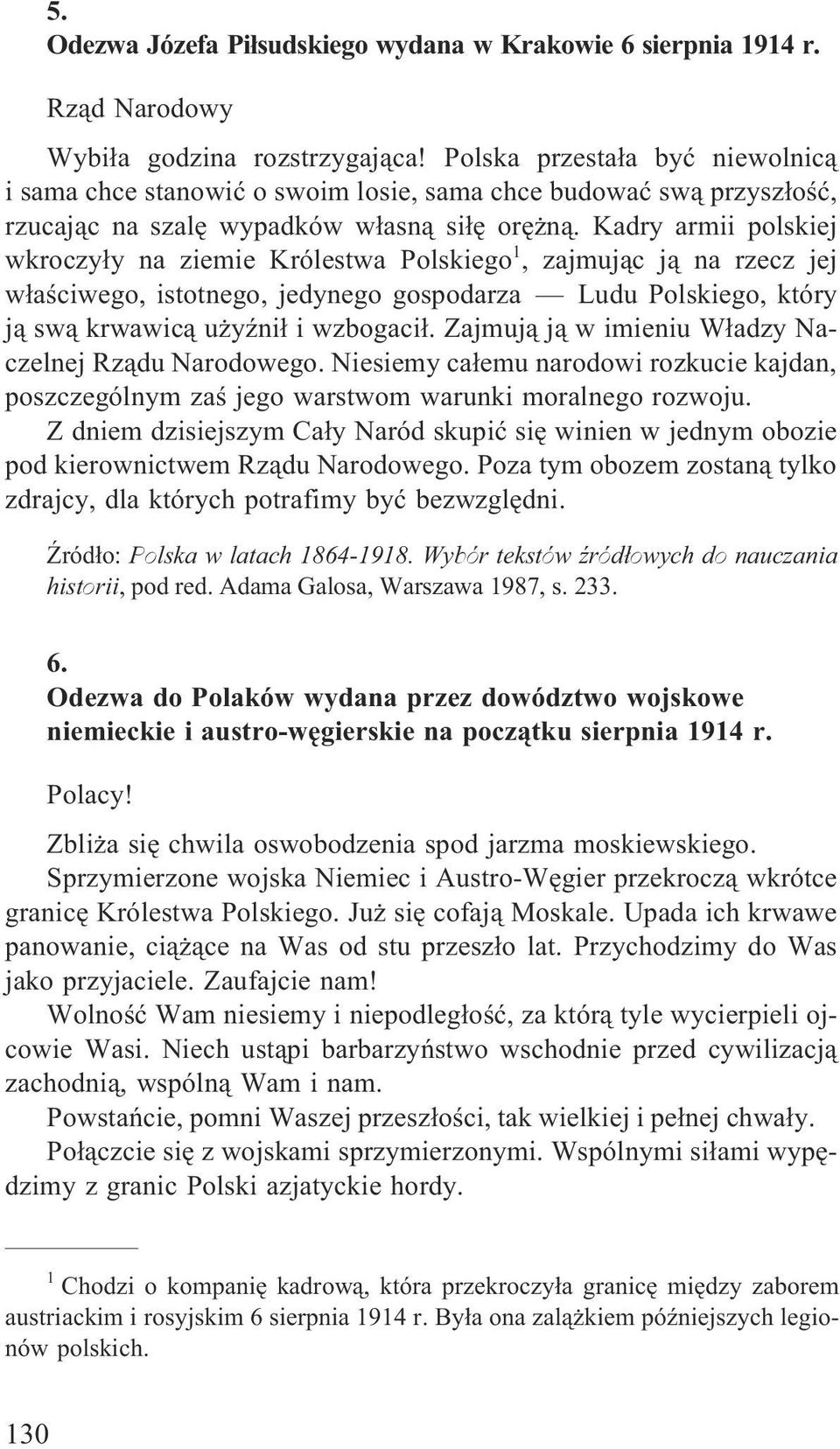 Kadry armii polskiej wkroczy³y na ziemie Królestwa Polskiego 1, zajmuj¹c j¹ na rzecz jej w³aœciwego, istotnego, jedynego gospodarza Ludu Polskiego, który j¹ sw¹ krwawic¹ u yÿni³ i wzbogaci³.