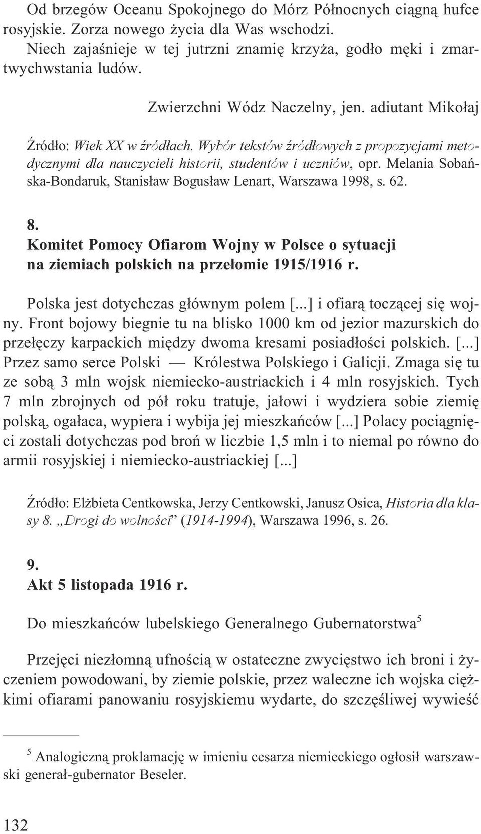 Melania Sobañska-Bondaruk, Stanis³aw Bogus³aw Lenart, Warszawa 1998, s. 62. 8. Komitet Pomocy Ofiarom Wojny w Polsce o sytuacji na ziemiach polskich na prze³omie 1915/1916 r.