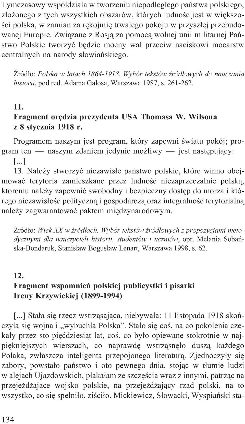 ród³o: Polska w latach 1864-1918. Wybór tekstów Ÿród³owych do nauczania historii, pod red. Adama Galosa, Warszawa 1987, s. 261-262. 11. Fragment orêdzia prezydenta USA Thomasa W.