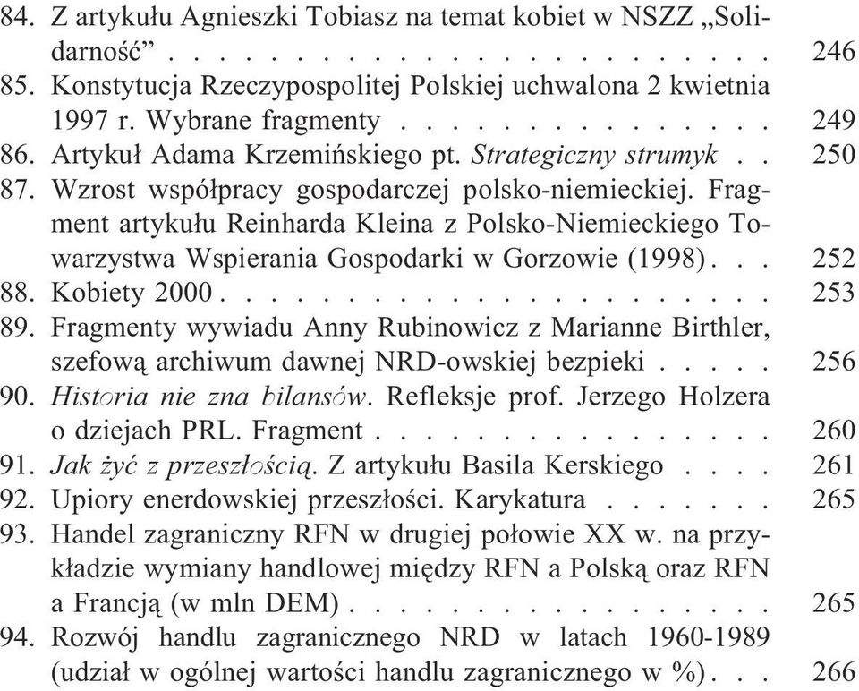 Fragment artyku³u Reinharda Kleina z Polsko-Niemieckiego Towarzystwa Wspierania Gospodarki w Gorzowie (1998)... 252 88. Kobiety 2000...................... 253 89.