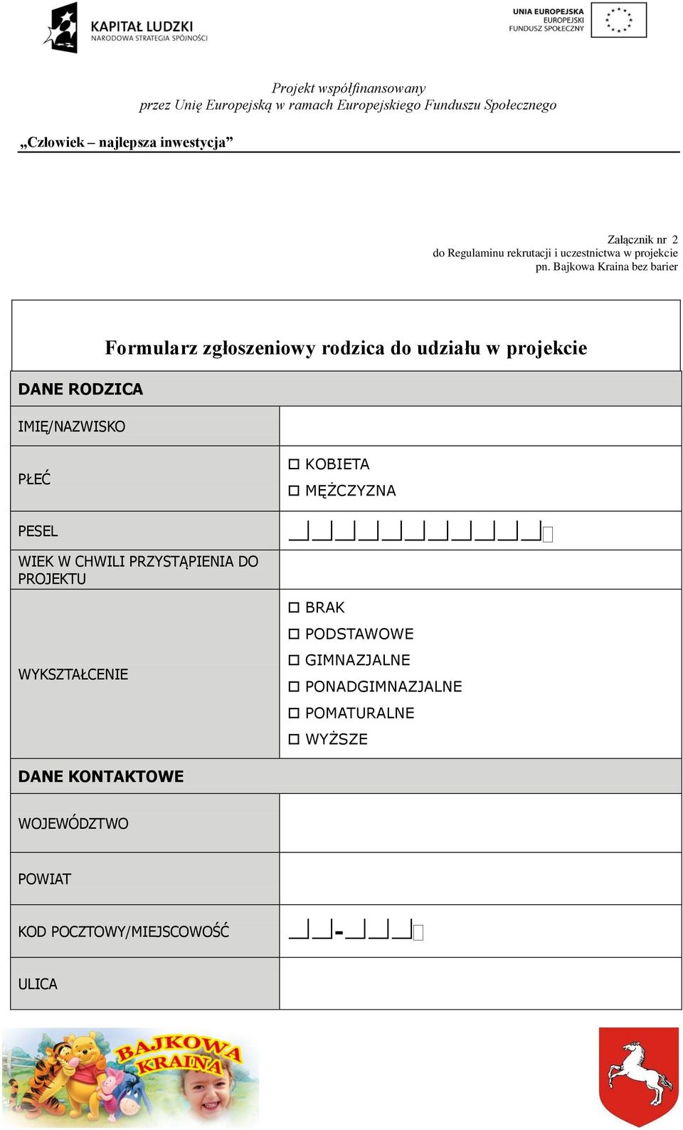 projekcie PŁEĆ PESEL WIEK W CHWILI PRZYSTĄPIENIA DO PROJEKTU WYKSZTAŁCENIE KOBIETA MĘŻCZYZNA BRAK