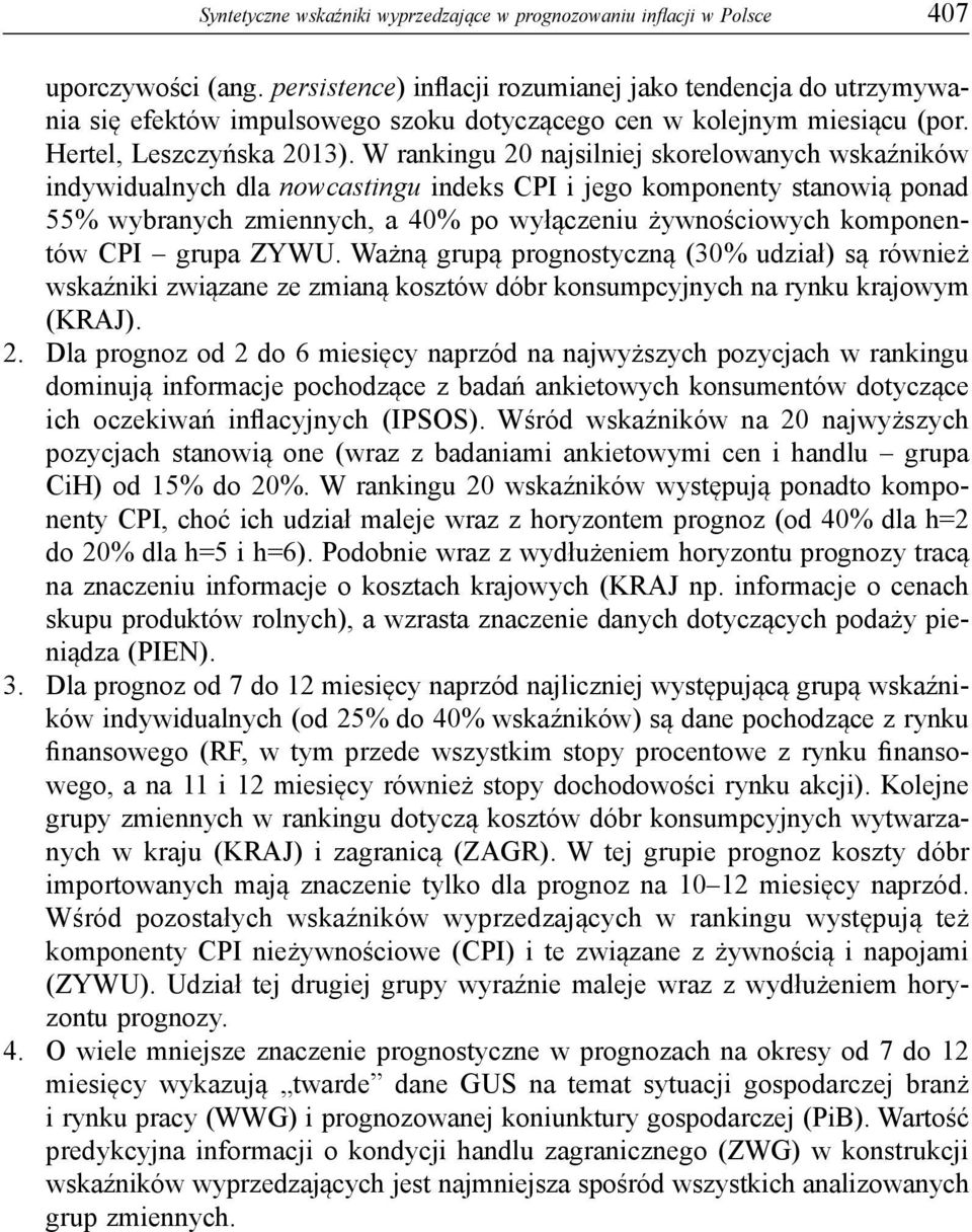 W rankingu 20 najsilniej skorelowanych wskaźników indywidualnych dla nowcastingu indeks CPI i jego komponenty stanowią ponad 55% wybranych zmiennych, a 40% po wyłączeniu żywnościowych komponentów CPI