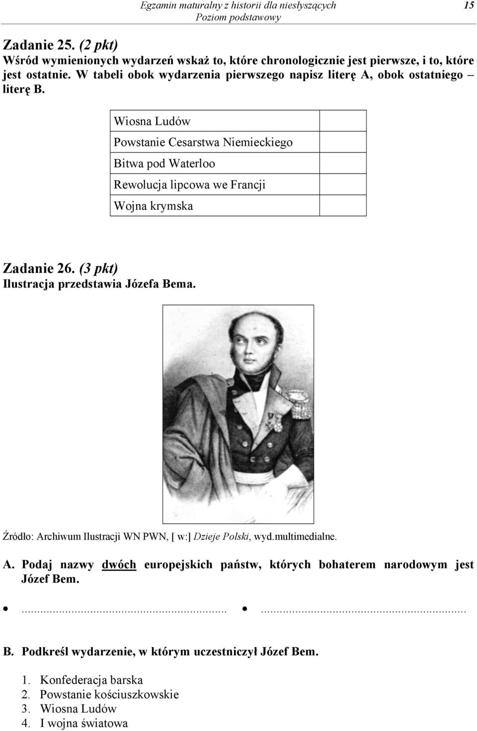 Wiosna Ludów Powstanie Cesarstwa Niemieckiego Bitwa pod Waterloo Rewolucja lipcowa we Francji Wojna krymska Zadanie 26. (3 pkt) Ilustracja przedstawia Józefa Bema.