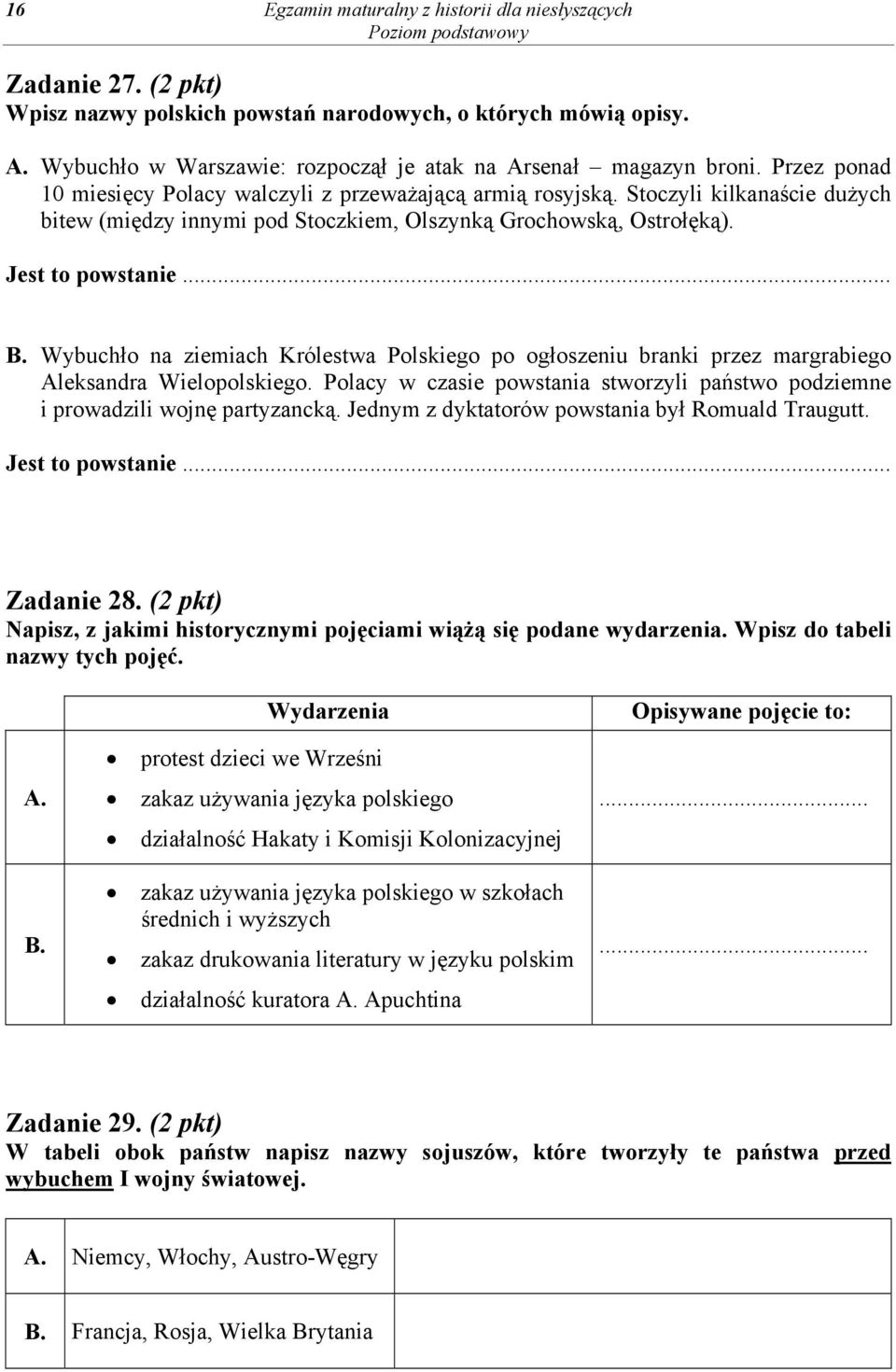 Stoczyli kilkanaście dużych bitew (między innymi pod Stoczkiem, Olszynką Grochowską, Ostrołęką). Jest to powstanie... B.