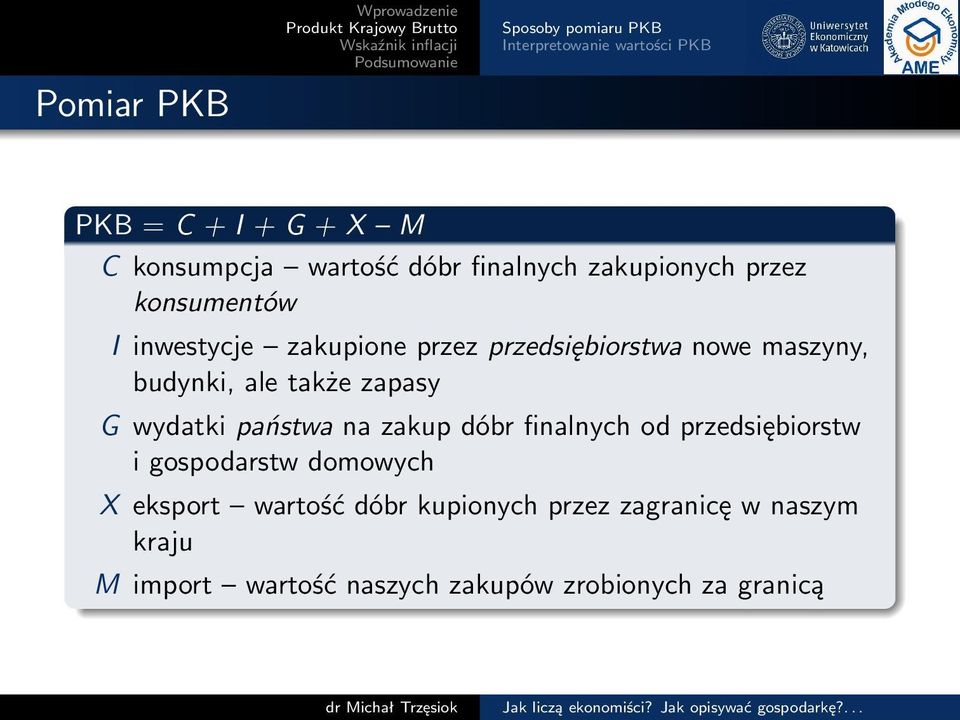 wydatki państwa na zakup dóbr finalnych od przedsiębiorstw i gospodarstw domowych X eksport wartość dóbr kupionych przez