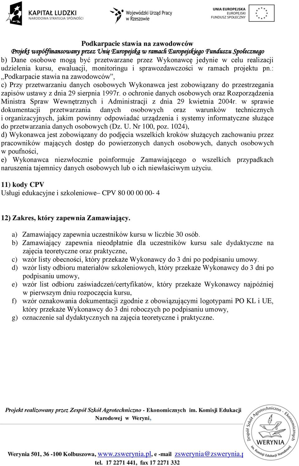 o ochronie danych osobowych oraz Rozporządzenia Ministra Spraw Wewnętrznych i Administracji z dnia 29 kwietnia 2004r.