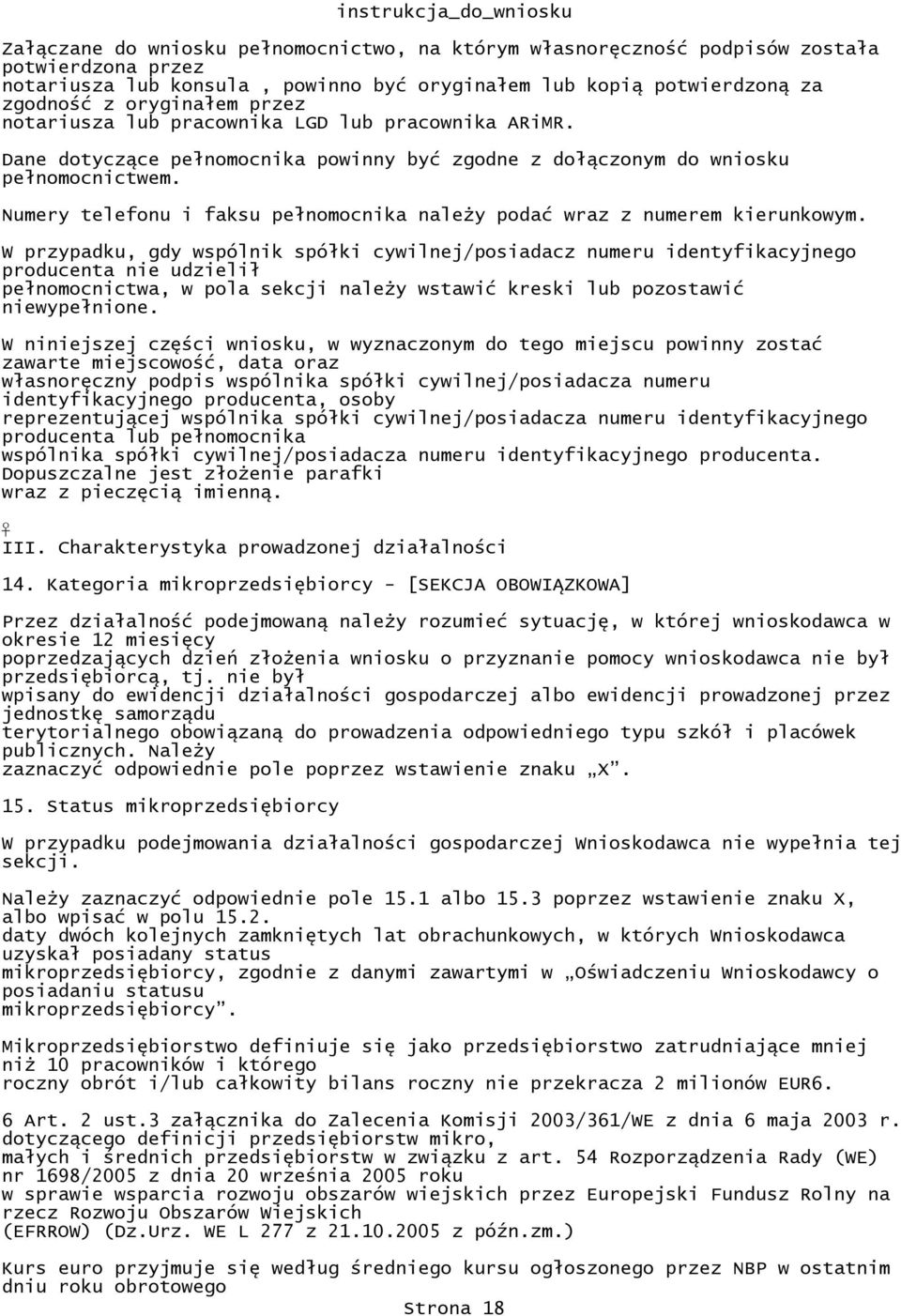 numerem kierunkowym W przypadku, gdy wspólnik spółki cywilnej/posiadacz numeru identyfikacyjnego producenta nie udzielił pełnomocnictwa, w pola sekcji należy wstawić kreski lub pozostawić